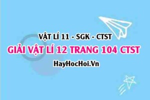 Giải Vật lí 11 Chân trời sáng tạo trang 104 SGK